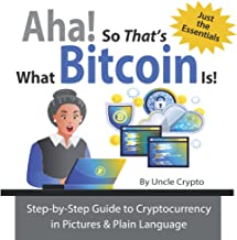 Aha! So That's What Bitcoin Is by Uncle Crypto Aha! So That's What Bitcoin Is by Uncle Crypto