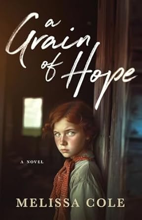 A Grain of Hope by Melissa Cole A Grain of Hope by Melissa Cole