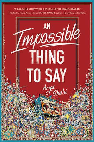 An Impossible Thing to Say by Arya Shahi An Impossible Thing to Say by Arya Shahi