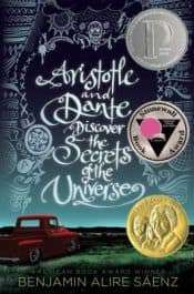 Aristotle and Dante Discover the Secrets of the Universe by Benjamin Alire Sáenz Aristotle and Dante Discover the Secrets of the Universe by Benjamin Alire Sáenz