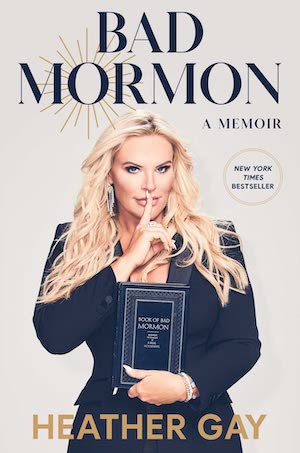 Bad Mormon: A Memoir by Heather Gay Bad Mormon: A Memoir by Heather Gay