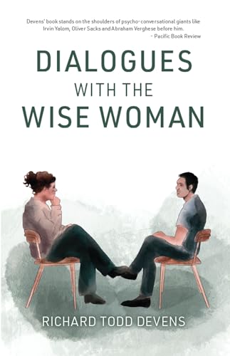 Dialogues With the Wise Woman by Richard Todd Devens Dialogues With the Wise Woman by Richard Todd Devens
