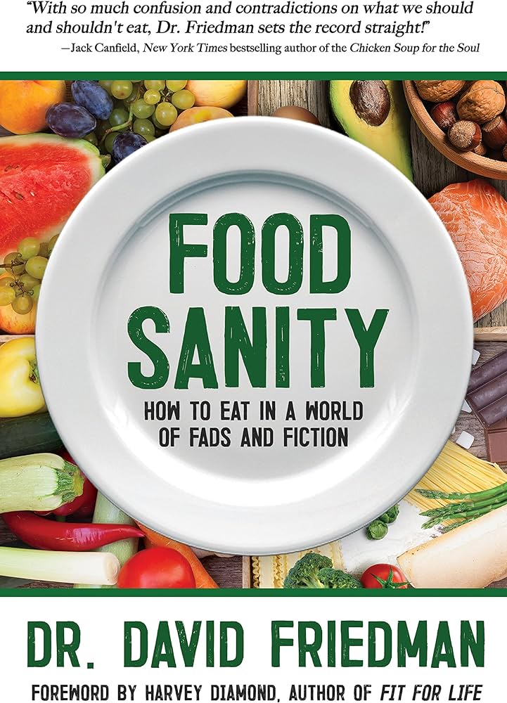 Food Sanity by Dr. David Friedman Food Sanity by Dr. David Friedman