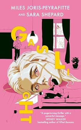 Gaslight by Miles Joris-Peyrafitte and Sara Shepard Gaslight by Miles Joris-Peyrafitte and Sara Shepard