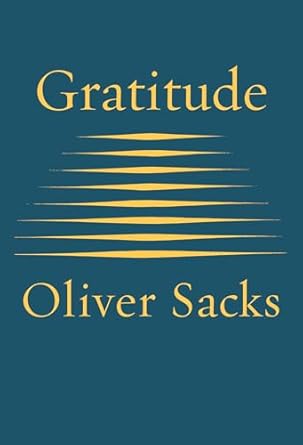 Gratitude by Oliver Sacks Gratitude by Oliver Sacks