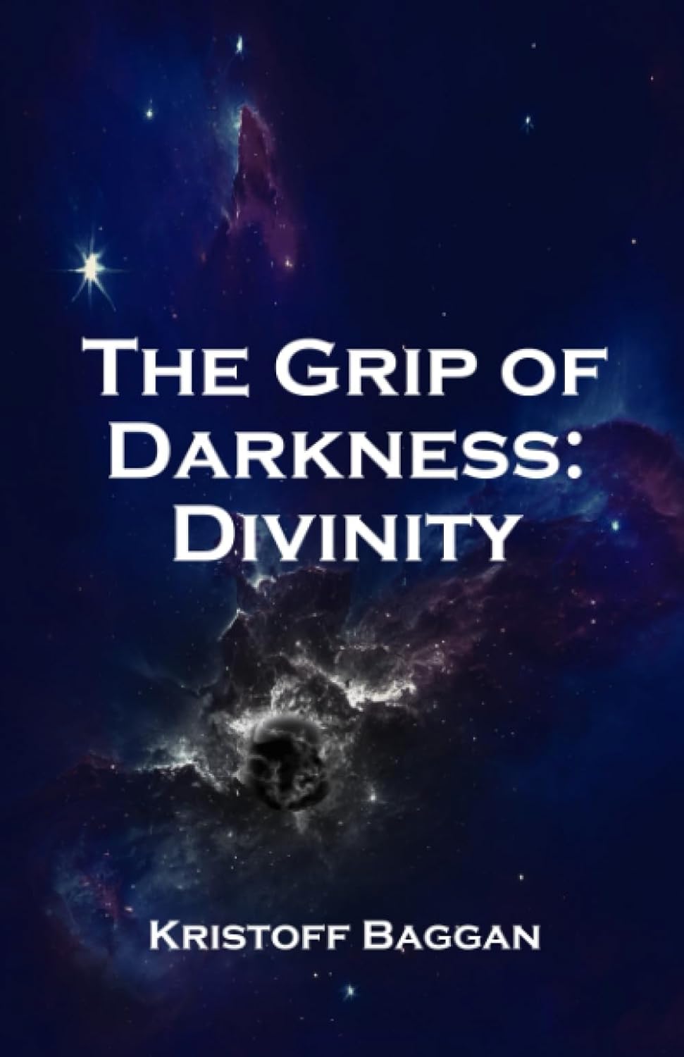 Grip of Darkness: Divinity by Kristoff Baggan Grip of Darkness: Divinity by Kristoff Baggan