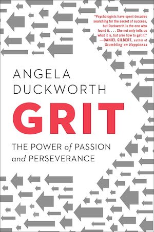 Grit: The Power of Passion and Perseverance by Angela Duckworth Grit: The Power of Passion and Perseverance by Angela Duckworth