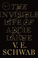The Invisible Life of Addie LaRue by V.E. Schwab The Invisible Life of Addie LaRue by V.E. Schwab