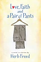Love, Faith and a Pair of Pants by Herb Freed Love, Faith and a Pair of Pants by Herb Freed
