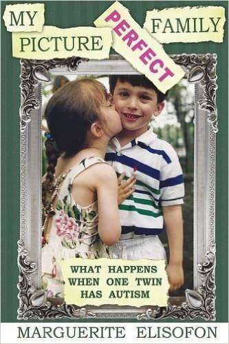 My Picture Perfect Family: What Happens When One Twin Has Autism by Marguerite Elisofon My Picture Perfect Family: What Happens When One Twin Has Autism by Marguerite Elisofon