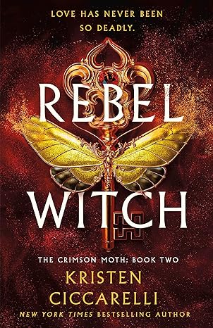 Rebel Witch (The Crimson Moth: Book 2) by Kristen Ciccarelli Rebel Witch (The Crimson Moth: Book 2) by Kristen Ciccarelli