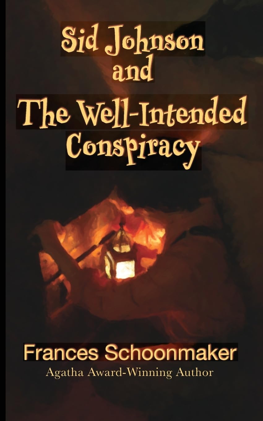 Sid Johnson and The Well-Intended Conspiracy by Frances Schoonmaker Sid Johnson and The Well-Intended Conspiracy by Frances Schoonmaker