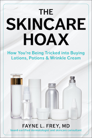 The Skincare Hoax by Dr. Fayne Frey The Skincare Hoax by Dr. Fayne Frey