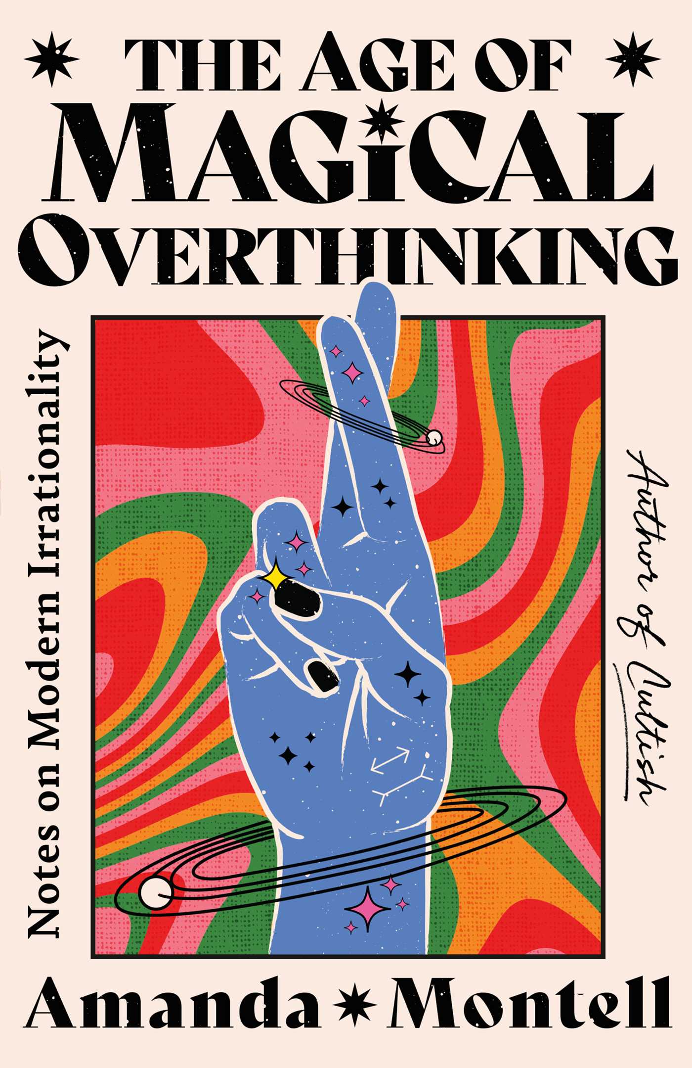 The Age of Magical Overthinking by Amanda Montell The Age of Magical Overthinking by Amanda Montell