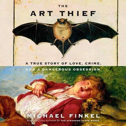THE ART THIEF: A True Story of Love, Crime, and a Dangerous Obsession by Michael Finkel THE ART THIEF: A True Story of Love, Crime, and a Dangerous Obsession by Michael Finkel