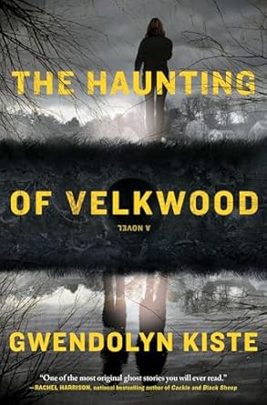 The Haunting of Velkwood by Gwendolyn Kiste The Haunting of Velkwood by Gwendolyn Kiste