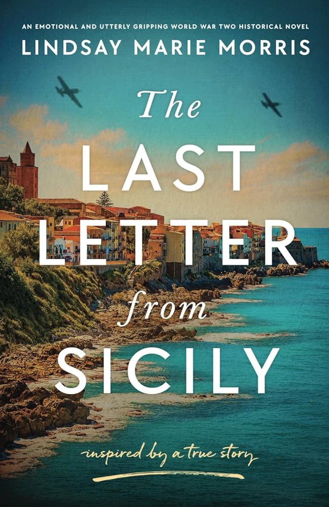The Last Letter from Sicily by Lindsay Marie Morris The Last Letter from Sicily by Lindsay Marie Morris