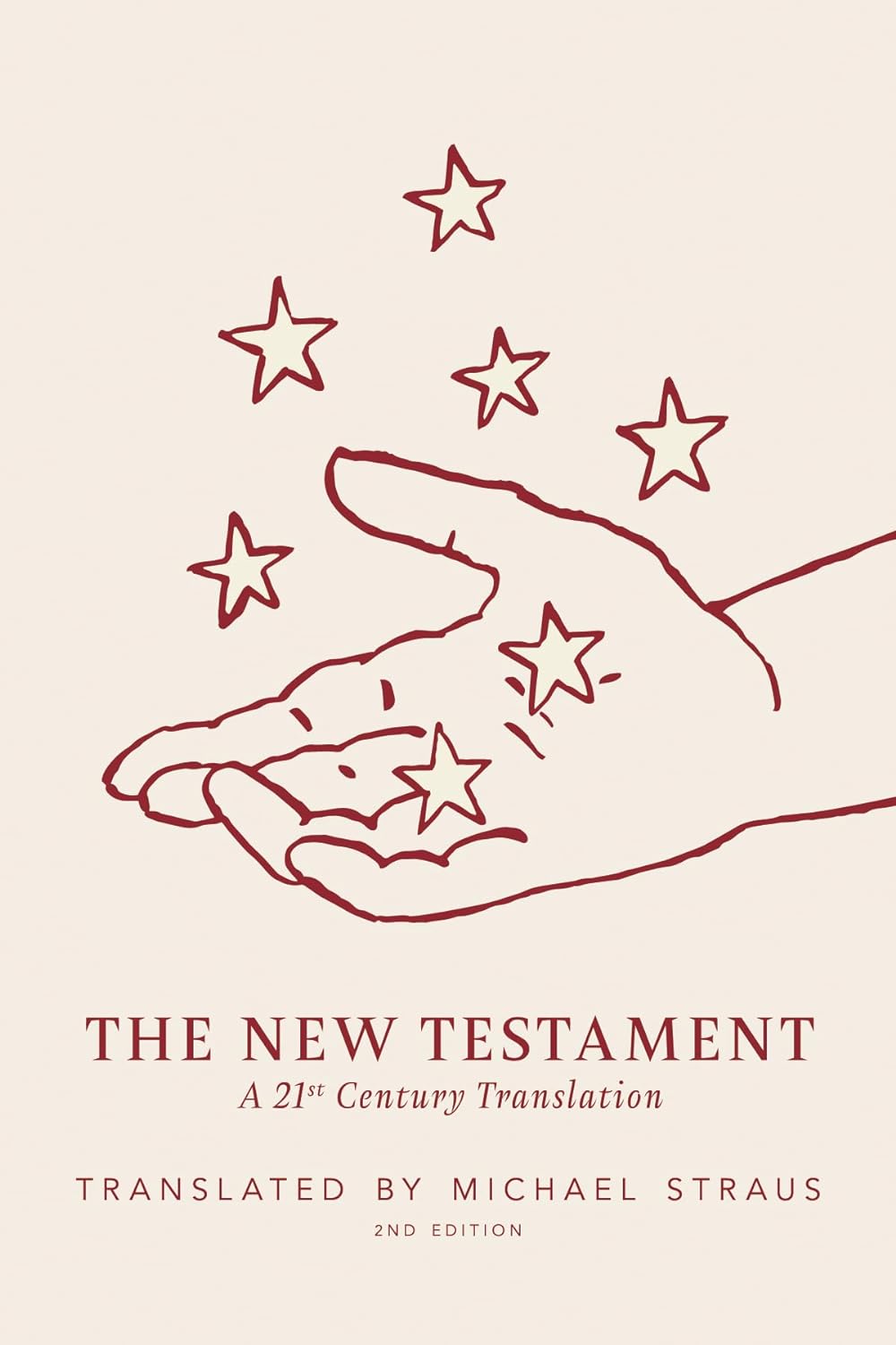 The New Testament: A 21st Century Translation by Michael Straus The New Testament: A 21st Century Translation by Michael Straus