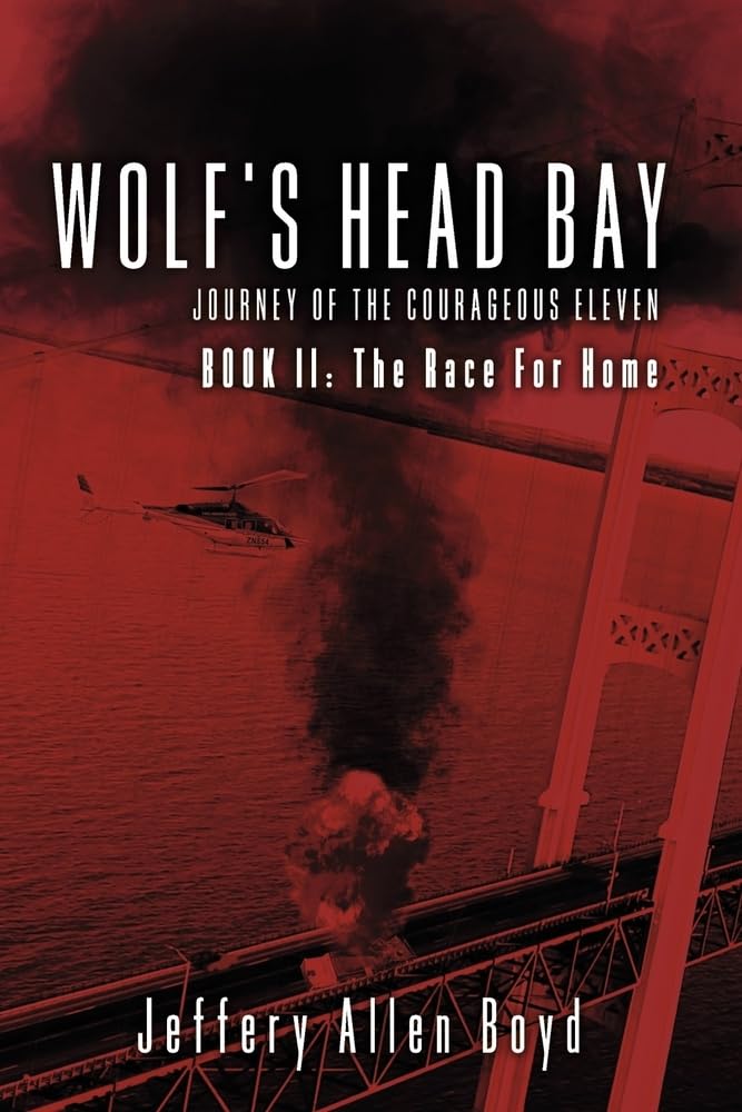 Wolf’s Head Bay (Book 2): The Race for Home by Jeffrey Allen Boyd Wolf’s Head Bay (Book 2): The Race for Home by Jeffrey Allen Boyd