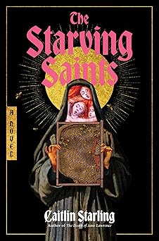 The Starving Saints by Caitlin Starling The Starving Saints by Caitlin Starling