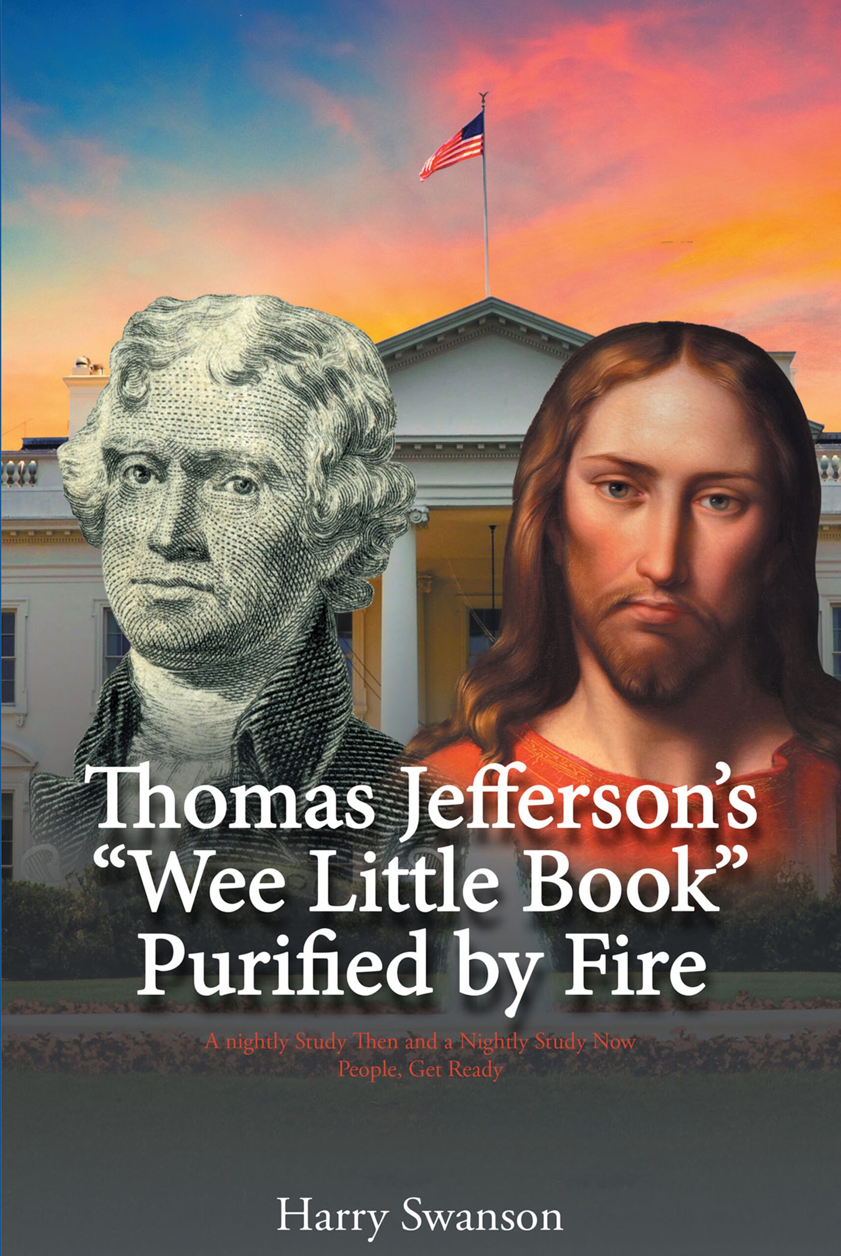 Thomas Jefferson's 'Wee Little Book' Purified by Fire by Harry Swanson Thomas Jefferson's 'Wee Little Book' Purified by Fire by Harry Swanson