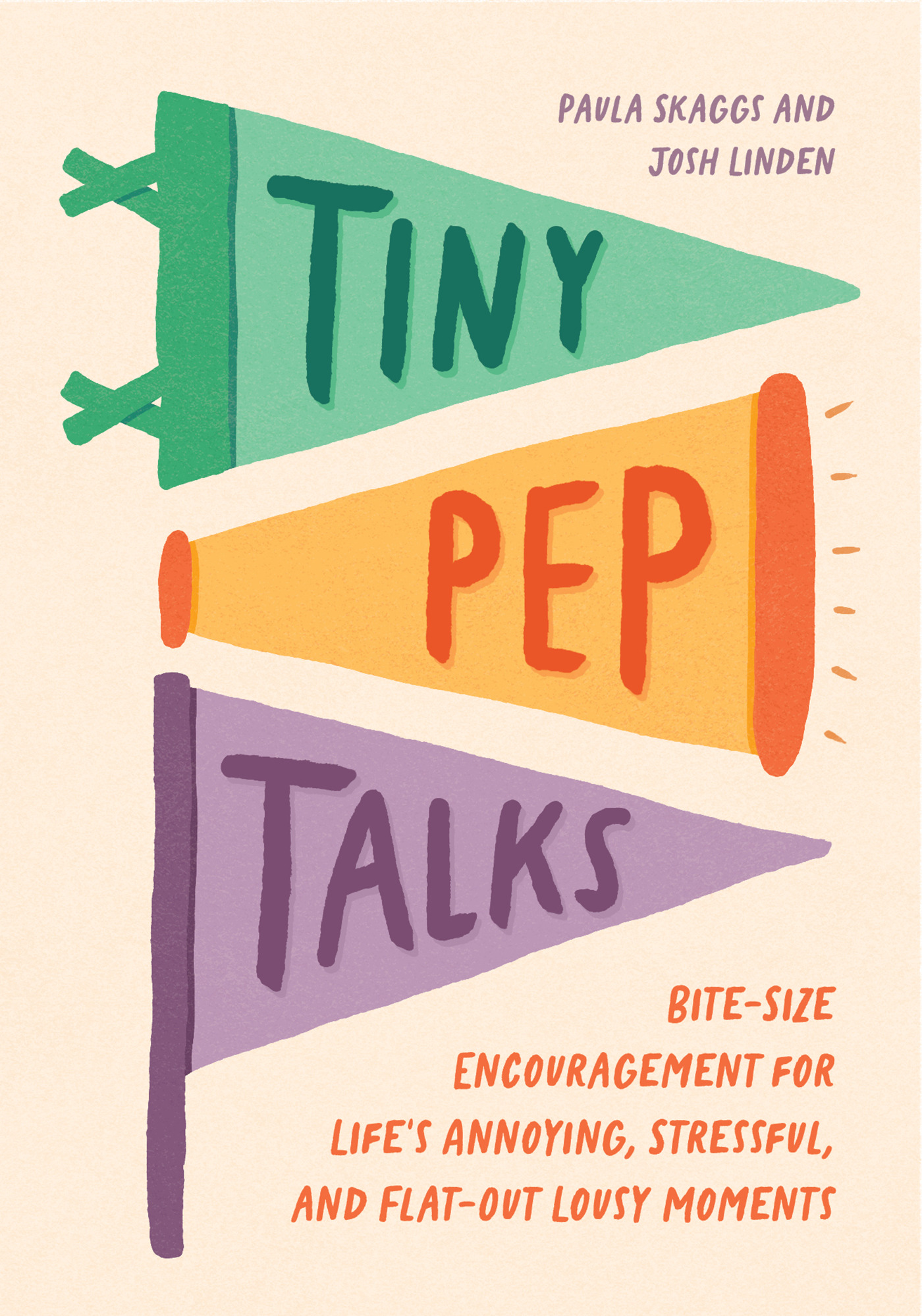 Tiny Pep Talks by Paula Skaggs and Josh Linden Tiny Pep Talks by Paula Skaggs and Josh Linden