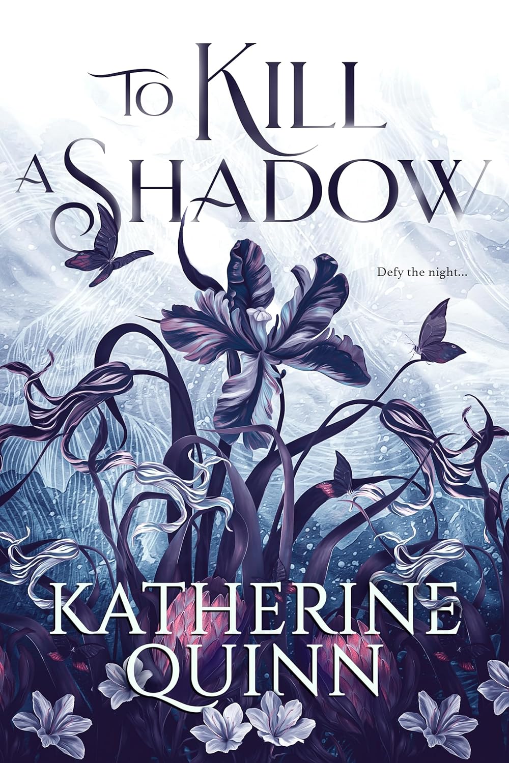 To Kill a Shadow by Katherine Quinn To Kill a Shadow by Katherine Quinn