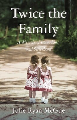 Twice the Family by Julie Ryan McGue Twice the Family by Julie Ryan McGue