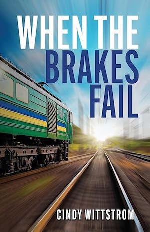 When The Brakes Fail by Cindy Wittstrom When The Brakes Fail by Cindy Wittstrom