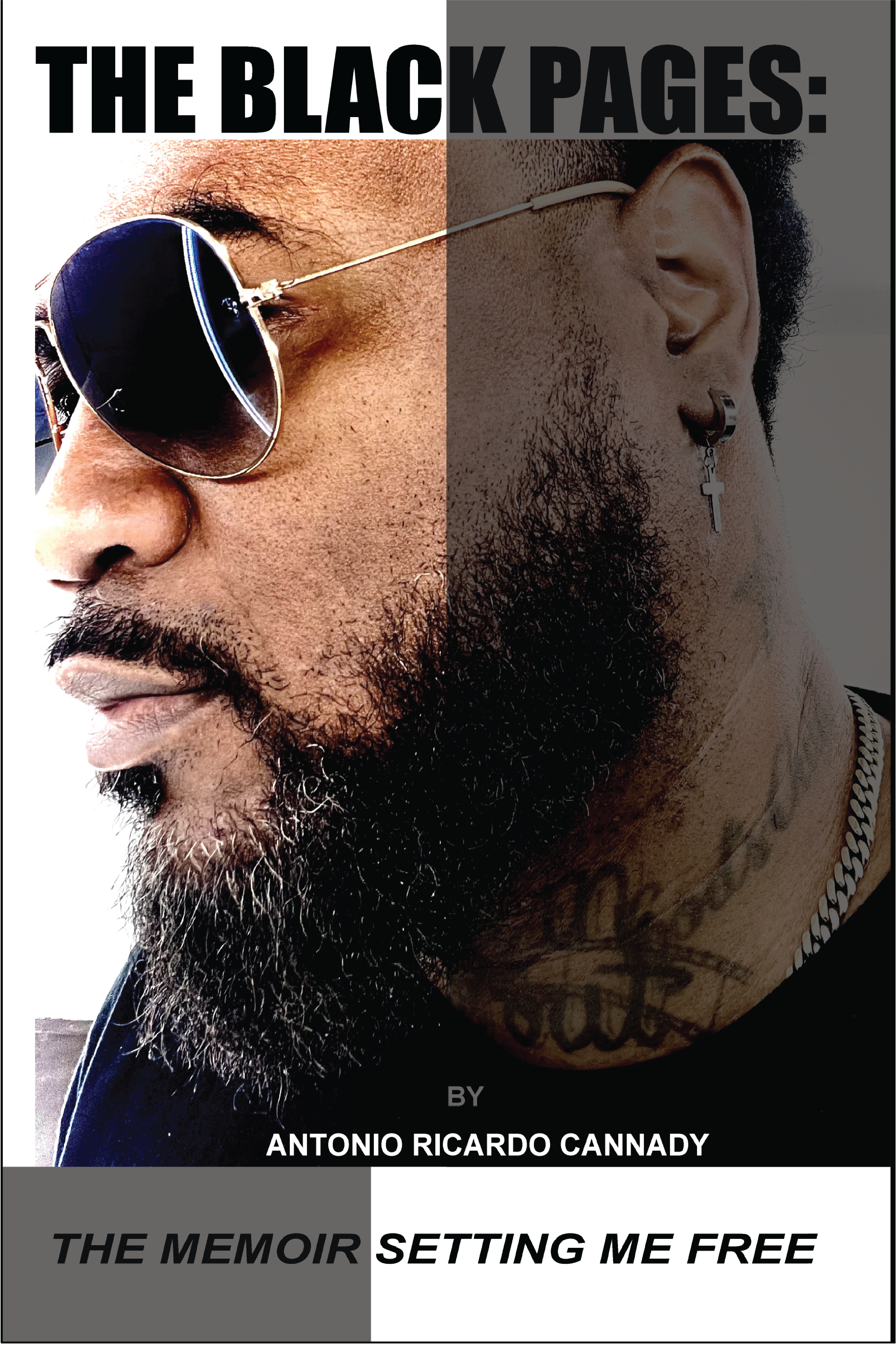 The Black Pages: The Memoir Setting Me Free by Antonio Ricardo Cannady The Black Pages: The Memoir Setting Me Free by Antonio Ricardo Cannady