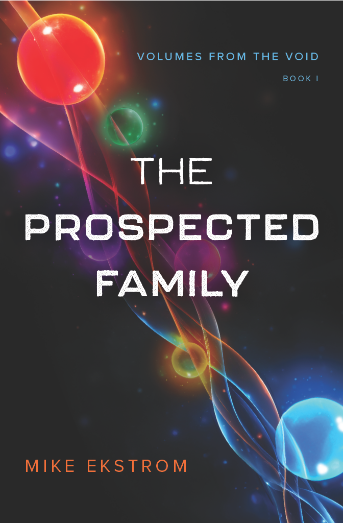 The Prospected Family: Volumes from the Void Book I by Mike Ekstrom The Prospected Family: Volumes from the Void Book I by Mike Ekstrom