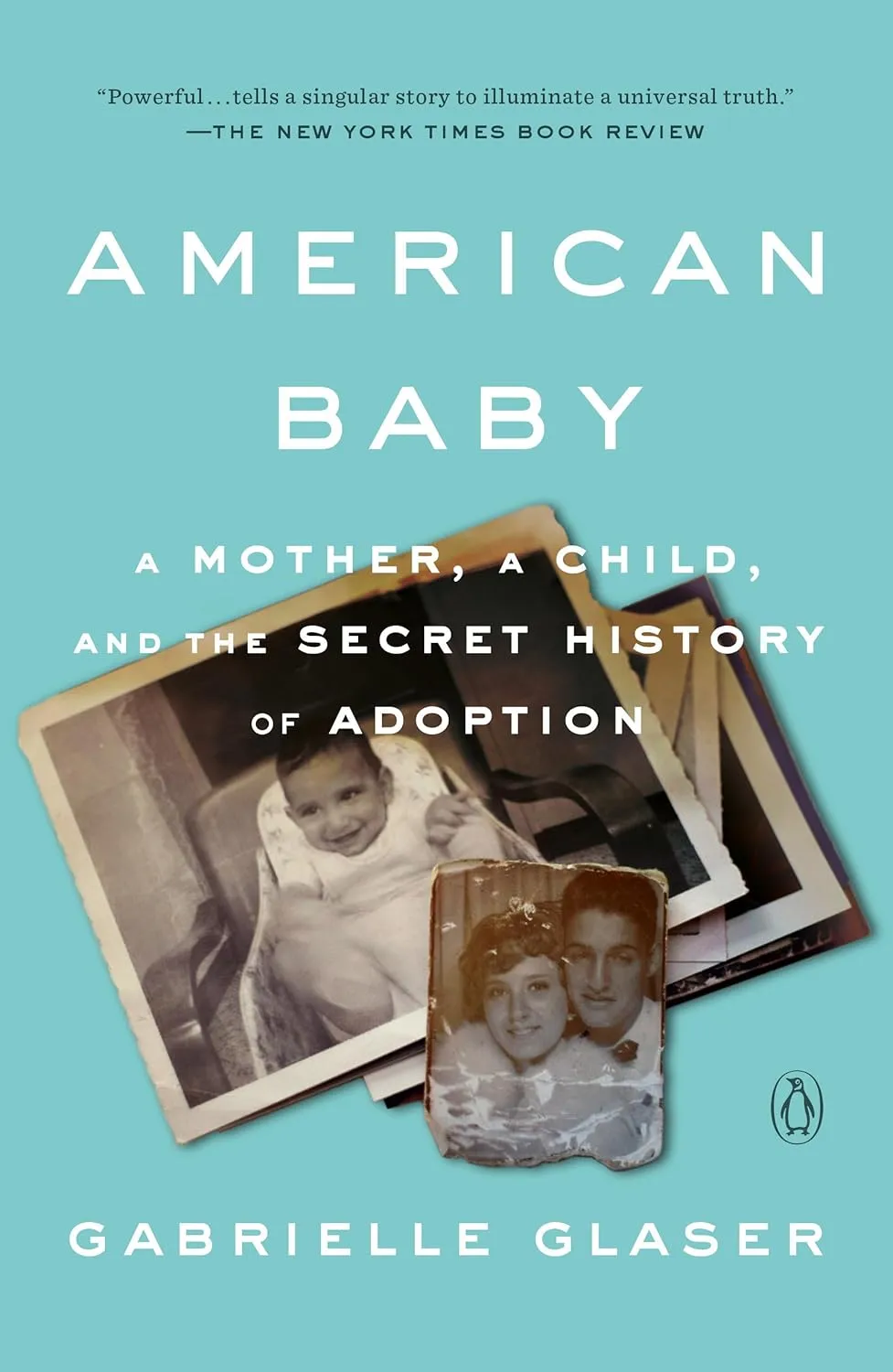 American Baby: A Mother, A Child, and the Shadow History of Adoption by Gabrielle Glaser American Baby: A Mother, A Child, and the Shadow History of Adoption by Gabrielle Glaser