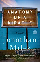 Anatomy of a Miracle by Jonathan Miles Anatomy of a Miracle by Jonathan Miles