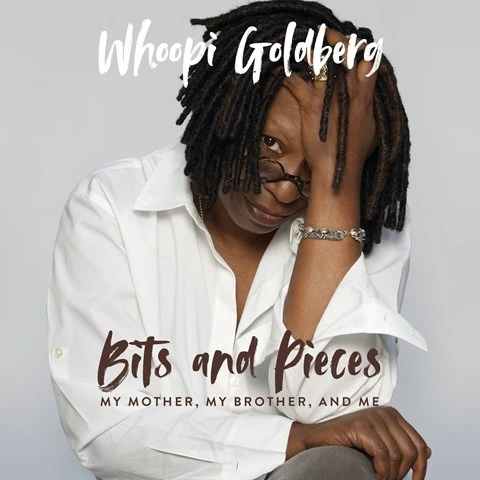 BITS AND PIECES: My Mother, My Brother, and Me by Whoopi Goldberg BITS AND PIECES: My Mother, My Brother, and Me by Whoopi Goldberg