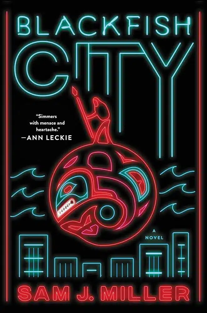 Blackfish City by Sam J. Miller Blackfish City by Sam J. Miller