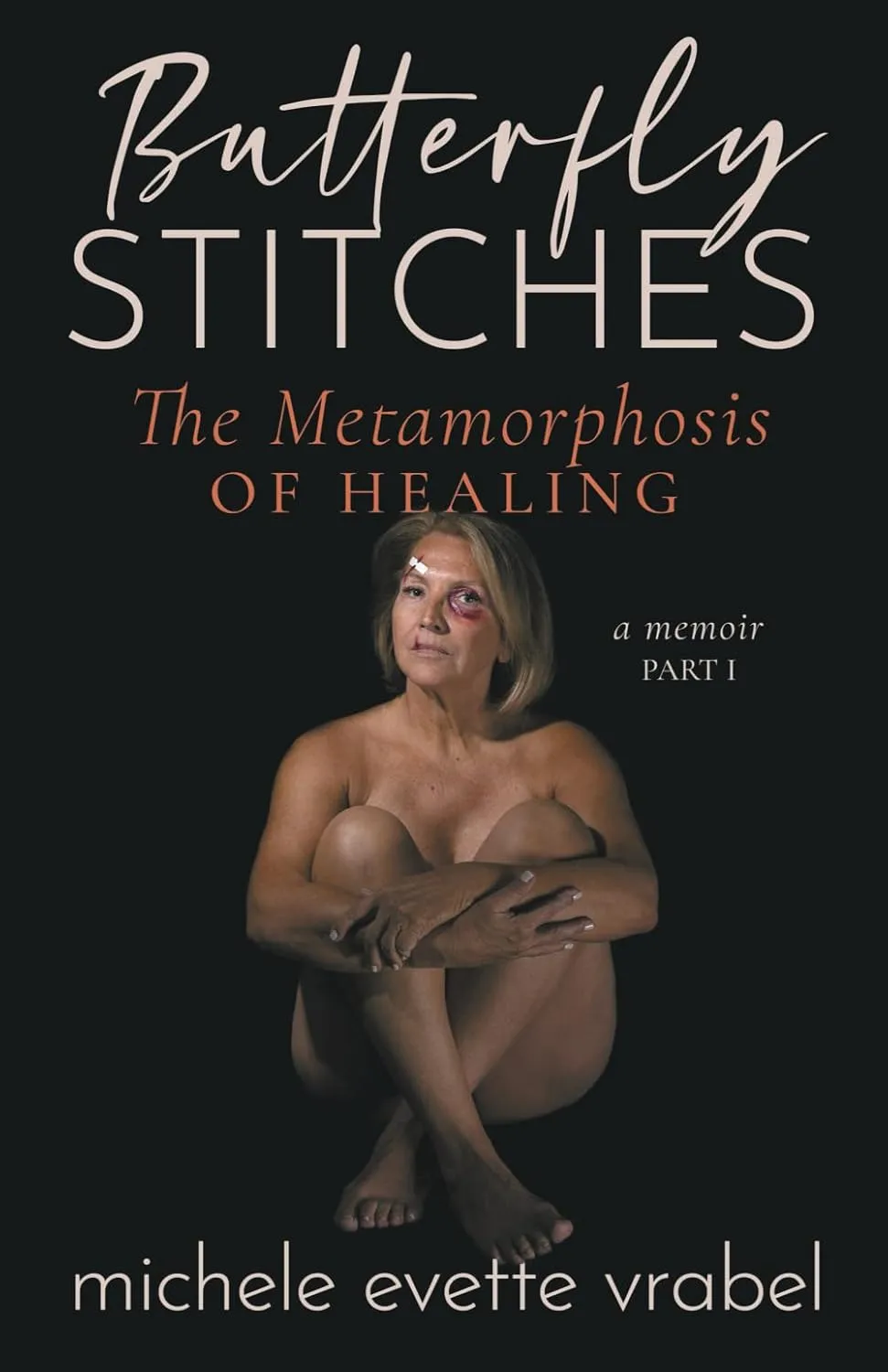 Butterfly Stitches: The Metamorphosis of Healing by Michele Evette Vrabel Butterfly Stitches: The Metamorphosis of Healing by Michele Evette Vrabel