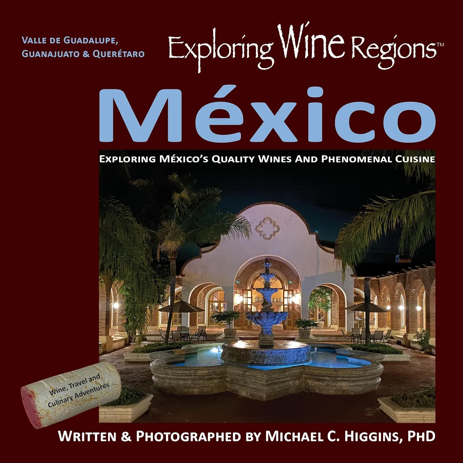 Exploring Wine Regions - México by Michael Higgins Exploring Wine Regions - México by Michael Higgins