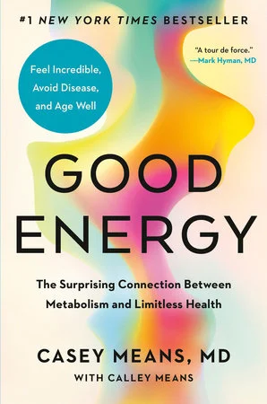 Good Energy by Casey Means MD and Calley Means Good Energy by Casey Means MD and Calley Means
