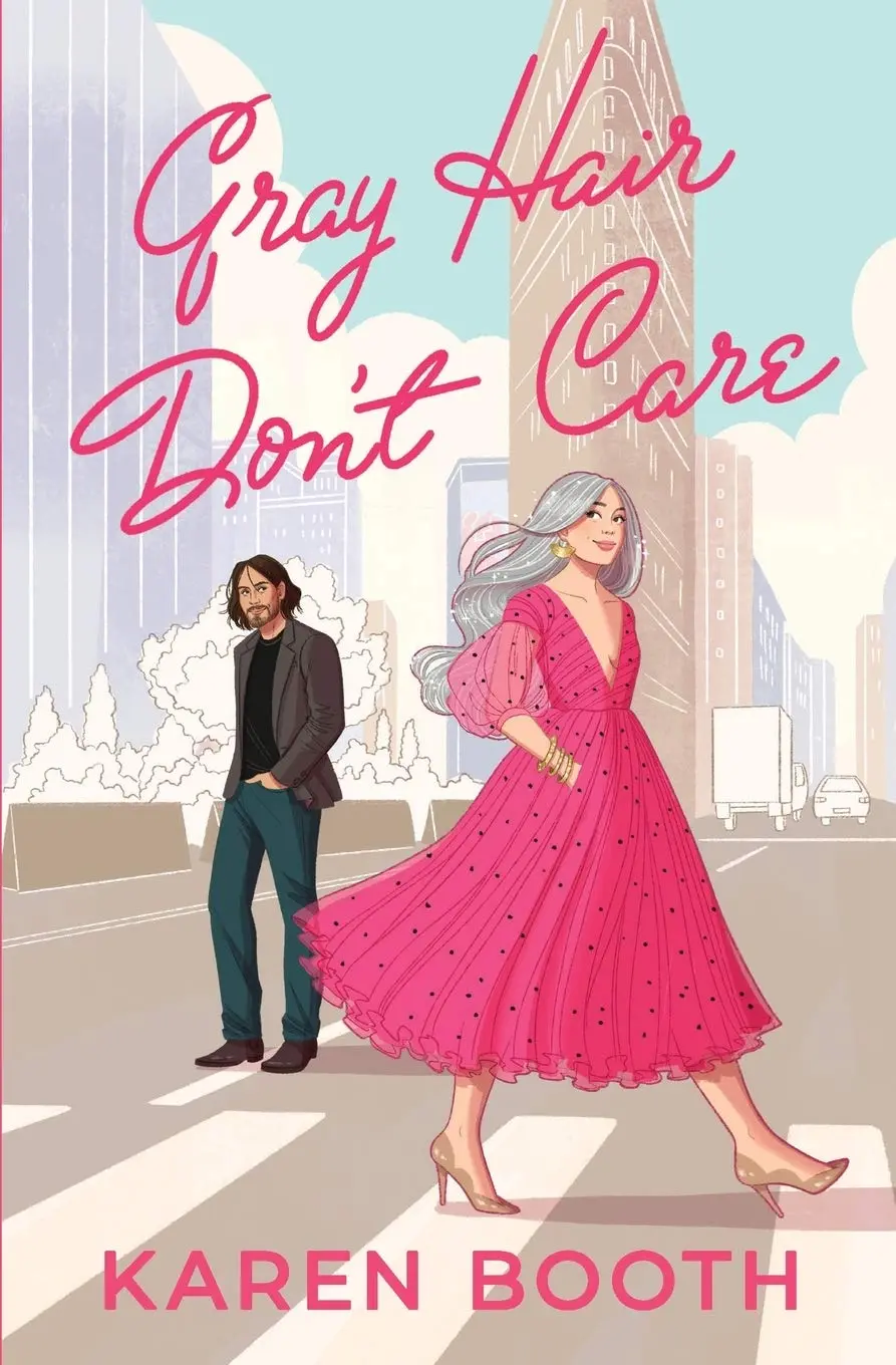 Gray Hair Don’t Care by Karen Booth Gray Hair Don’t Care by Karen Booth