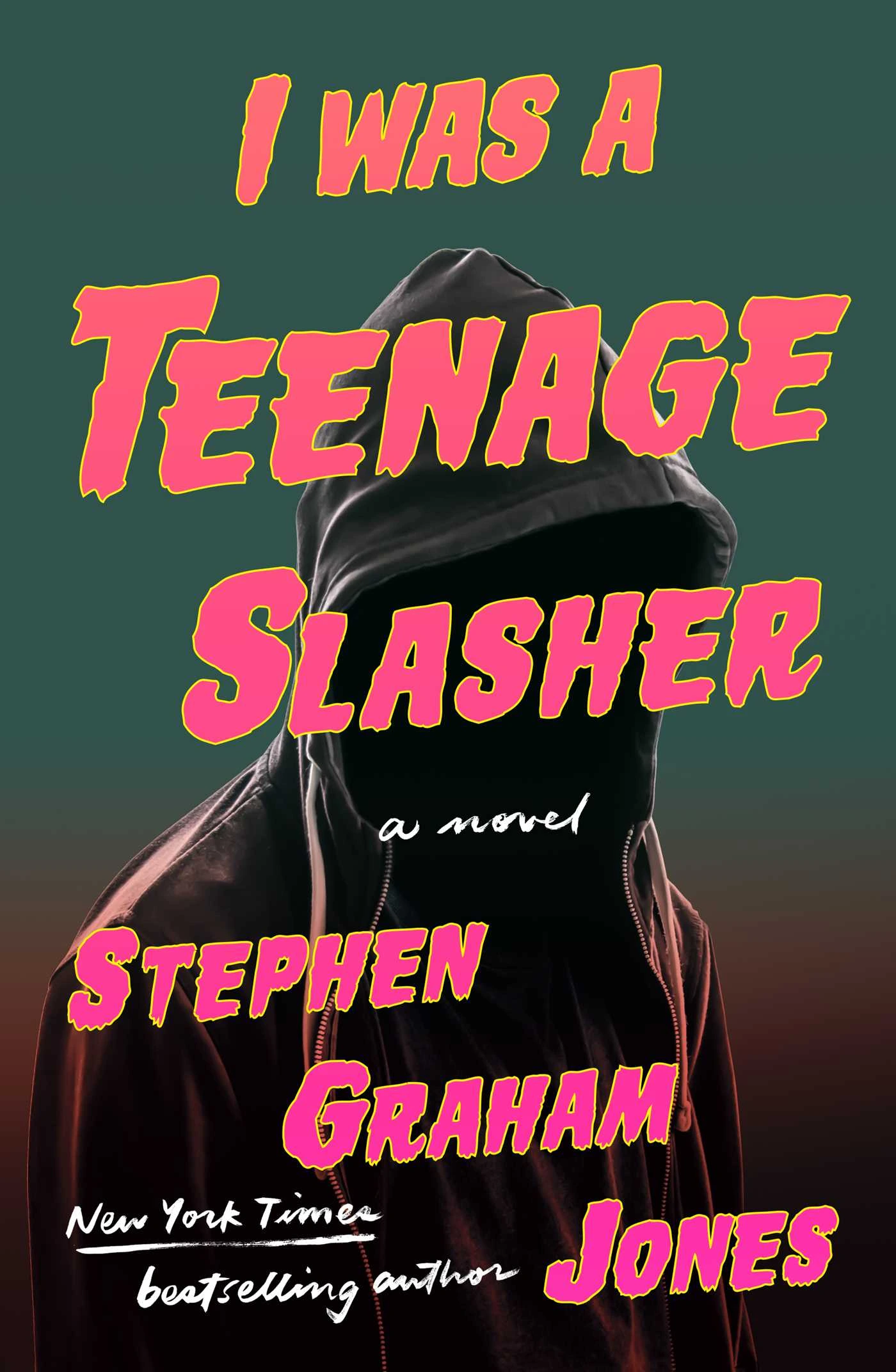 I Was a Teenage Slasher by Stephen Graham Jones I Was a Teenage Slasher by Stephen Graham Jones