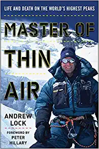 Master of Thin Air: Life and Death on the World's Highest Peaks by Andrew Lock Master of Thin Air: Life and Death on the World's Highest Peaks by Andrew Lock