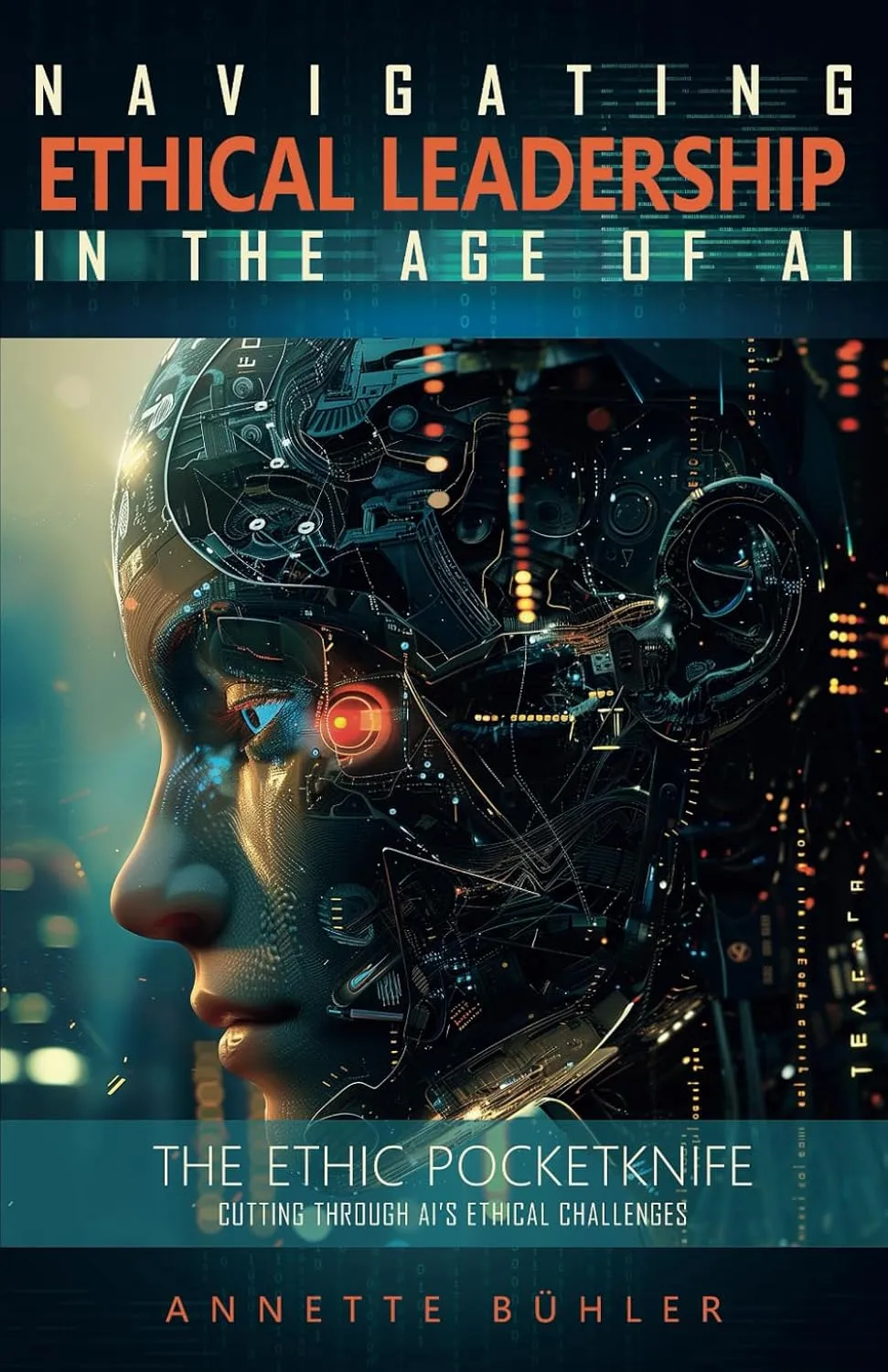 Navigating Ethical Leadership in the Age of AI by Annette Bühler Navigating Ethical Leadership in the Age of AI by Annette Bühler