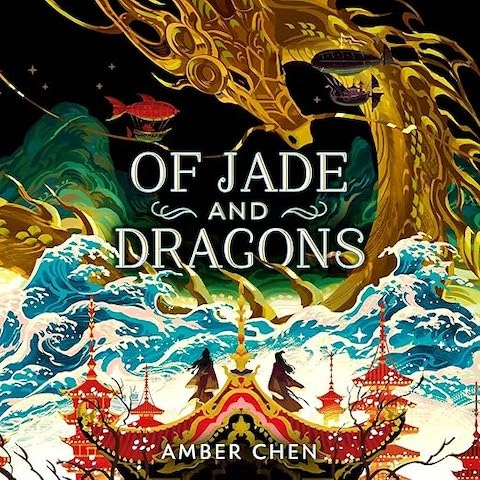 Of Jade and Dragons by Amber Chen Of Jade and Dragons by Amber Chen