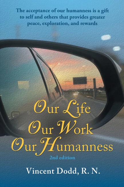 Our Life, Our Work, Our Humanness by Vincent Dodd Our Life, Our Work, Our Humanness by Vincent Dodd