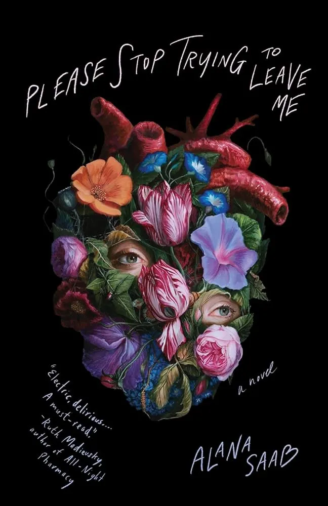 Please Stop Trying to Leave Me by Alana Saab Please Stop Trying to Leave Me by Alana Saab