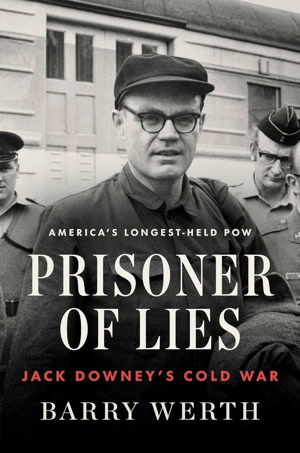 Prisoner of Lies by Barry Werth Prisoner of Lies by Barry Werth