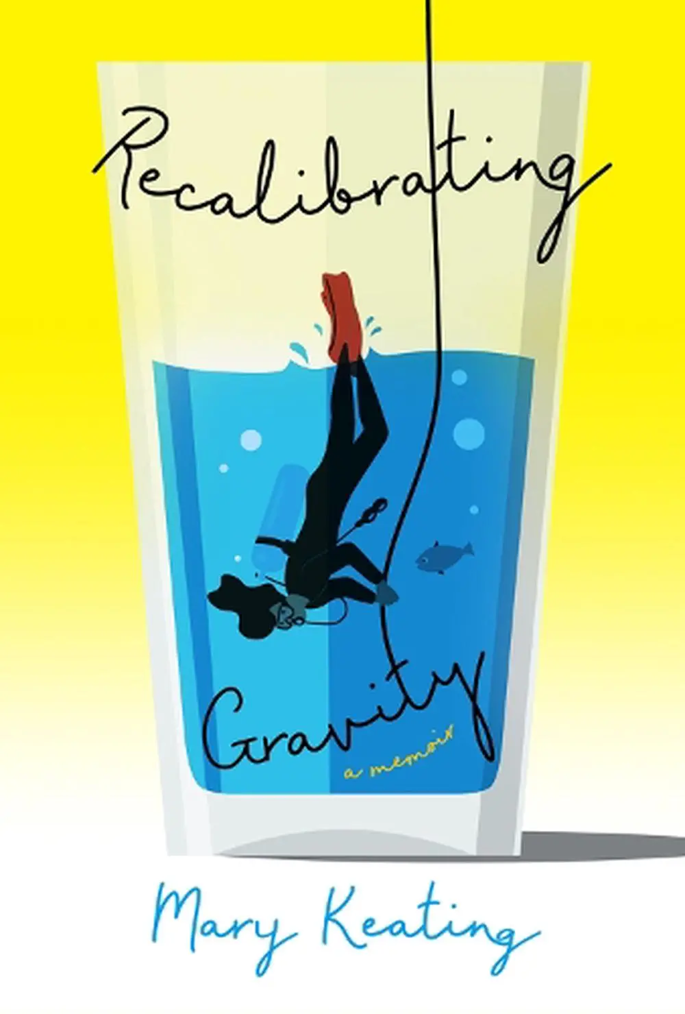 Recalibrating Gravity by Mary Keating Recalibrating Gravity by Mary Keating