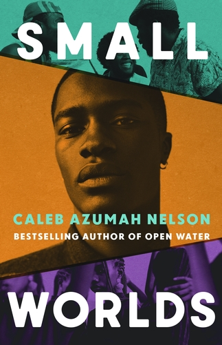 Small Worlds by Caleb Azumah Nelson Small Worlds by Caleb Azumah Nelson