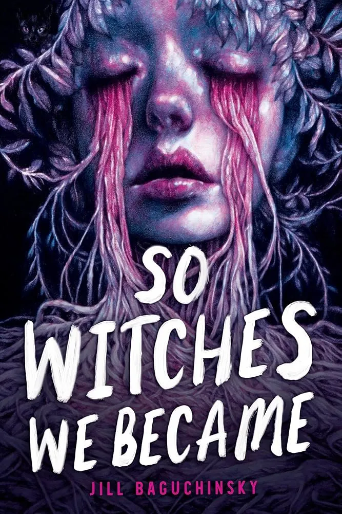So Witches We Became by Jill Baguchinsky So Witches We Became by Jill Baguchinsky
