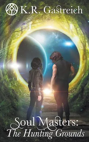 Soul Masters: Hunting Grounds by K.R. Gastreich Soul Masters: Hunting Grounds by K.R. Gastreich